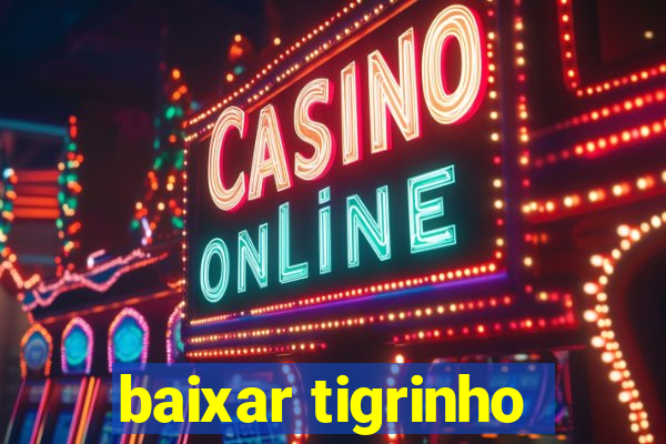 baixar tigrinho